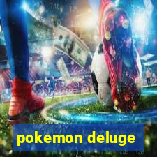 pokemon deluge